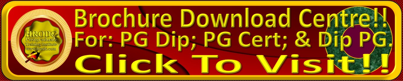 Website Link to  Brochure Download Centre, for downloading brochures for Postgraduate Diploma; Postgraduate Certificate; & Diploma � Postgraduate Short Courses, at HRODC Postgraduate Training Institute, A Postgraduate-Only Institution (https://www.hrodc.com)