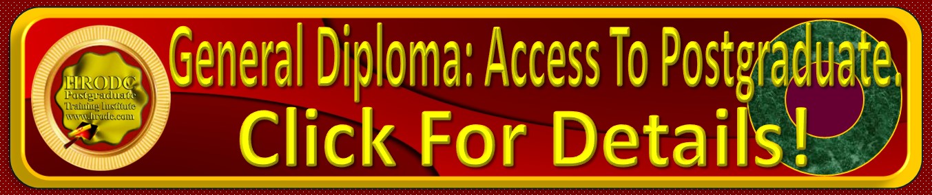 This graphics is a Link to Details of the  General Diploma offered by HRODC Postgraduate Training Institute, as Access to Diploma � Postgraduate, Postgraduate Certificate, and Postgraduate Diploma. 